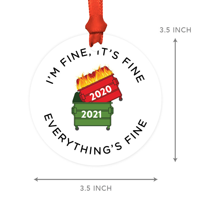 Funny Christmas Ornaments 20XX I'm Fine, It's Fine Everything's Fine  Dumpster Fire Round Metal Ornament With Ribbon Bag Keepsake White Elephant  Ideas